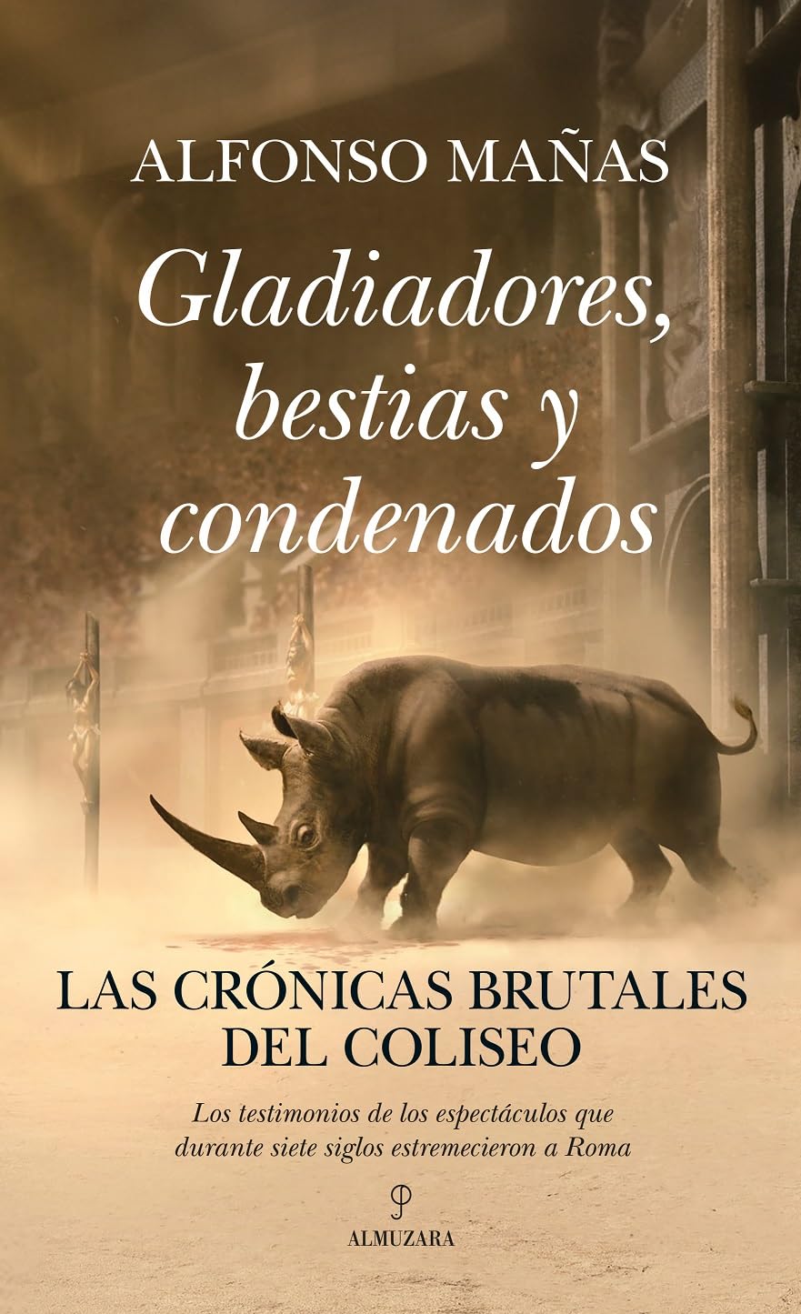 Gladiadores, bestias y condenados; Las crónicas brutales del Coliseo